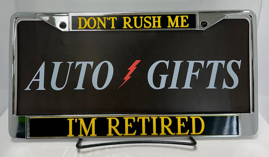 CHROME METAL DON'T RUSH ME I'M RETIRED