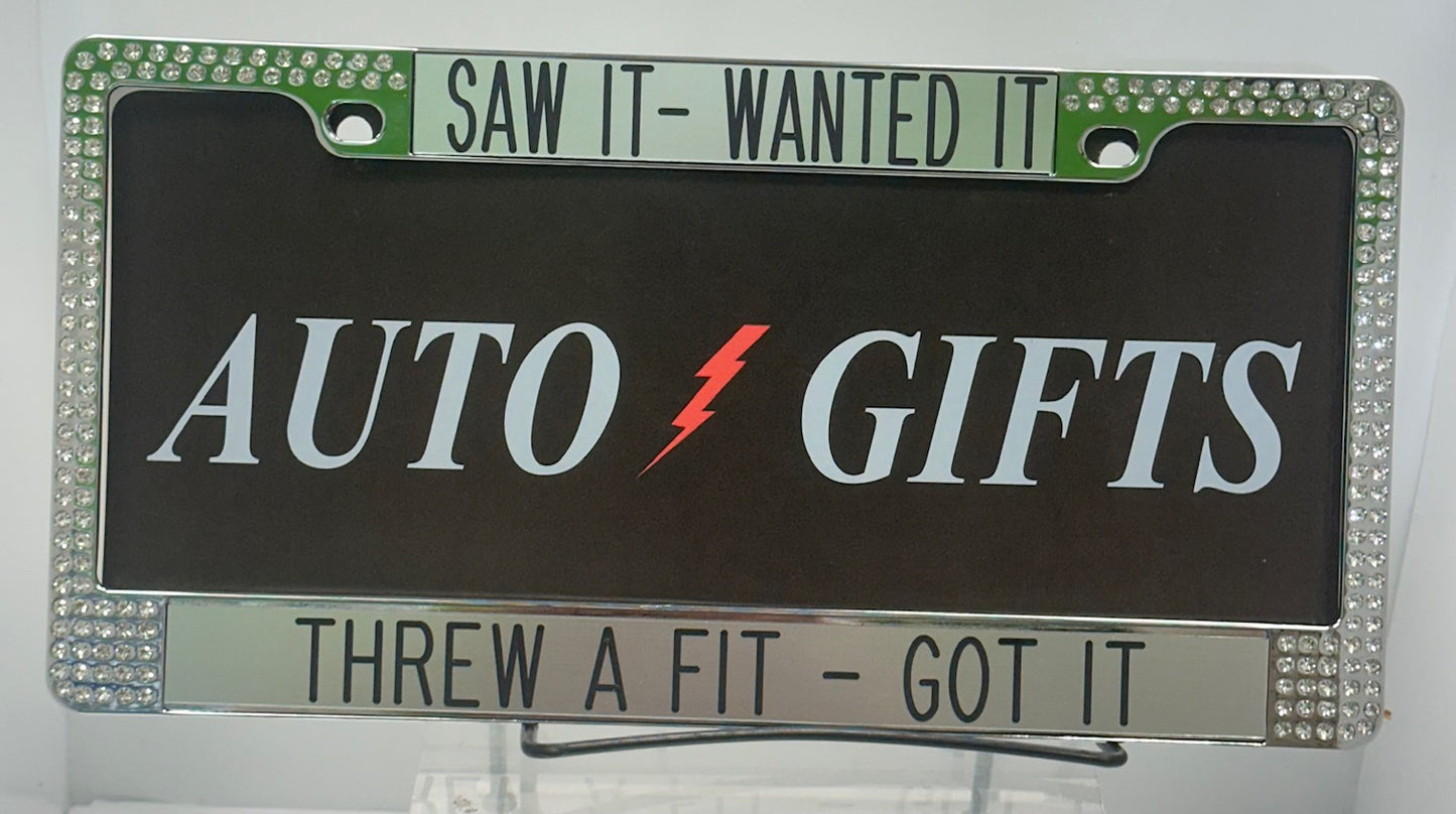 SAW IT - IT WANTED IT THREW A FIT - GOT IT